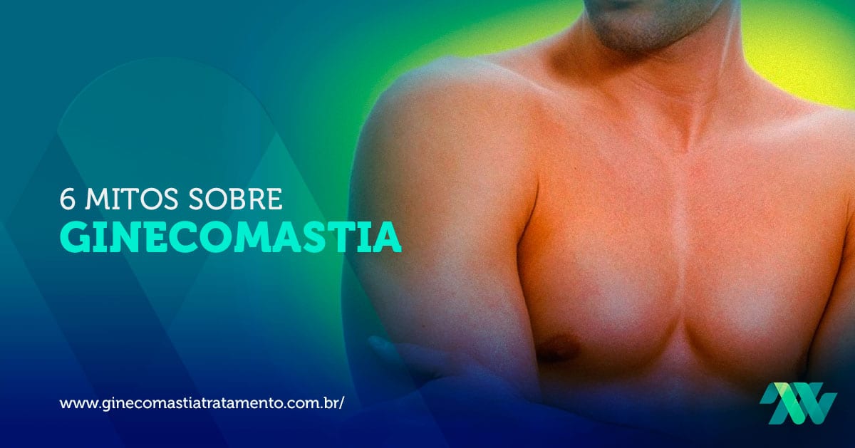 6 mitos sobre ginecomastia