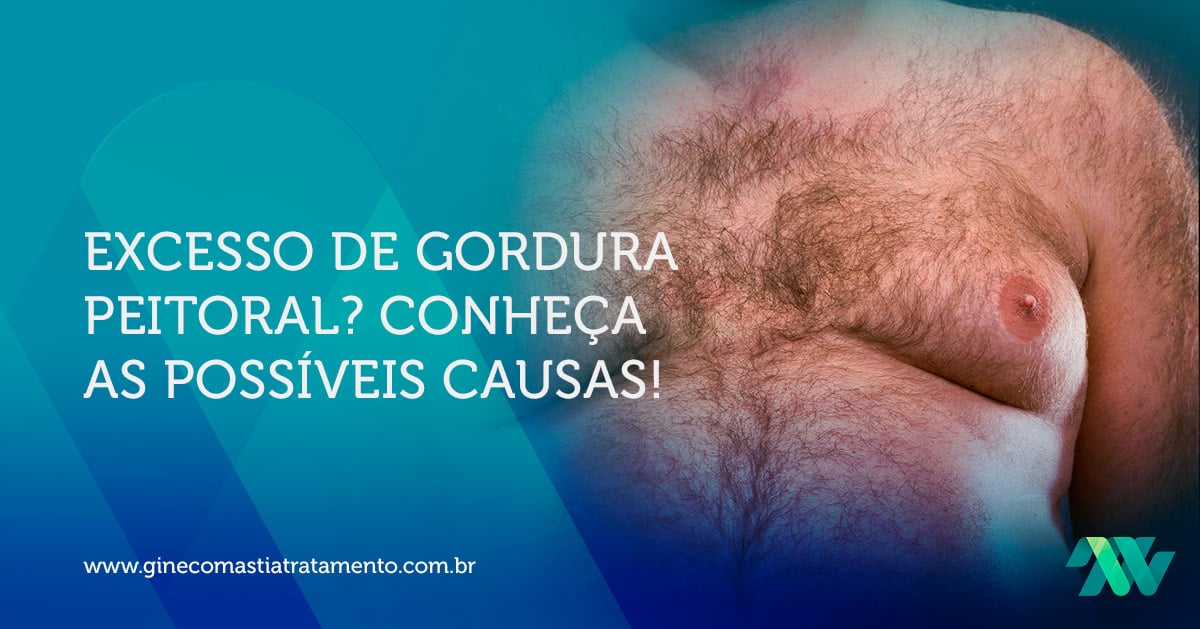 Excesso de Gordura Peitoral? Conheça as Possíveis Causas!