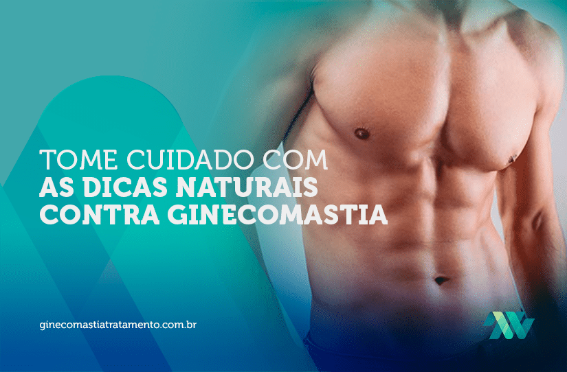 Ginecomastia: Cuidado com as dicas naturais