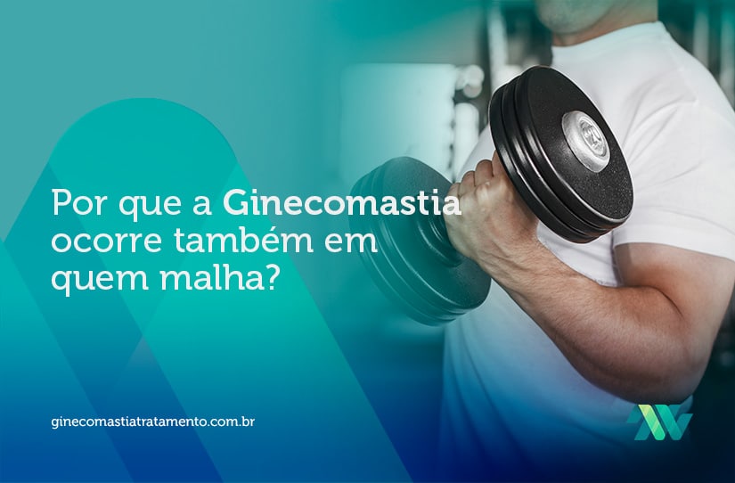 Por que a ginecomastia ocorre também em quem malha?