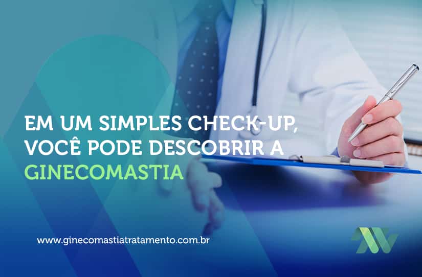 Em um simples check-up, você pode descobrir a ginecomastia