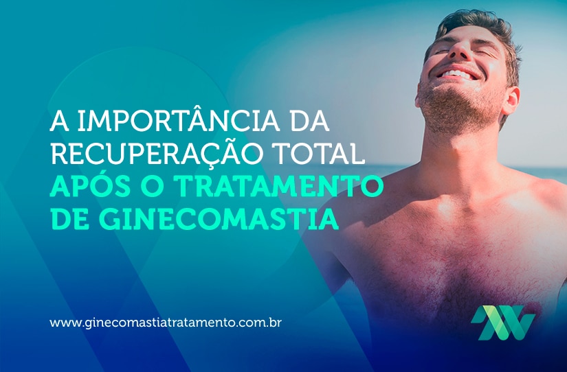 A importância da recuperação total após o tratamento de ginecomastia