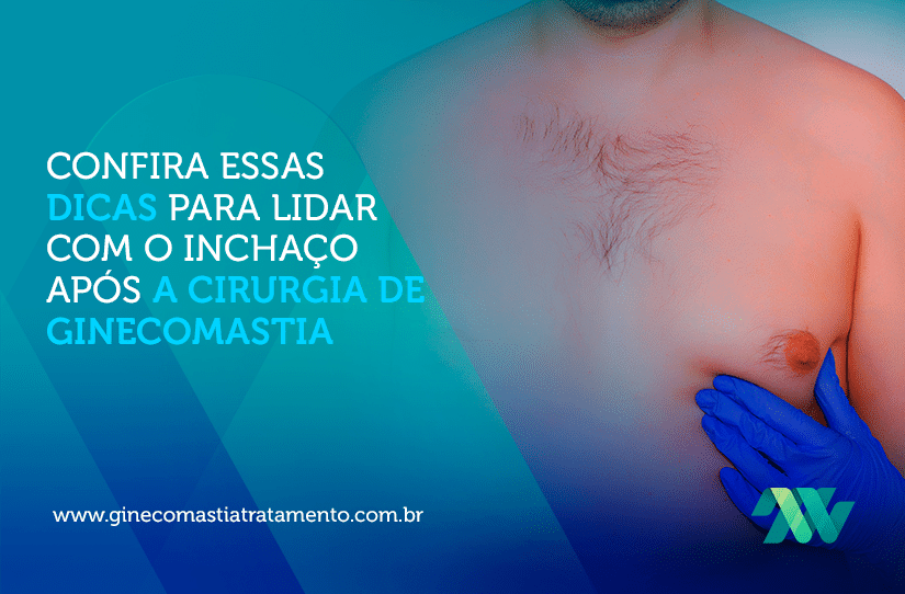 Confira essas dicas para lidar com o inchaço após a cirurgia de ginecomastia