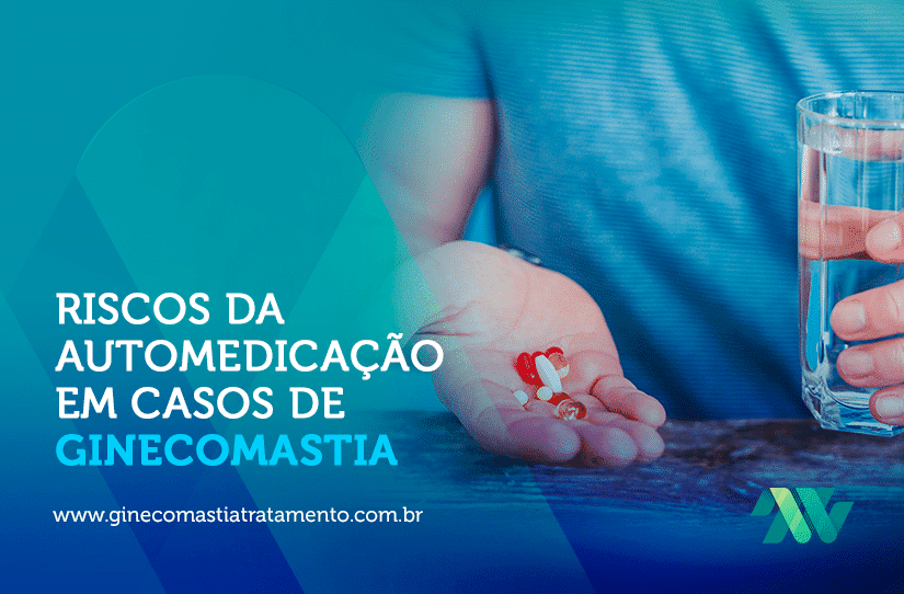 Riscos da automedicação em casos de ginecomastia